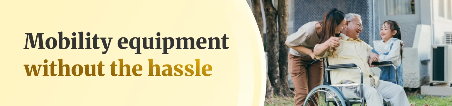 Mobility equipment without the hassle
