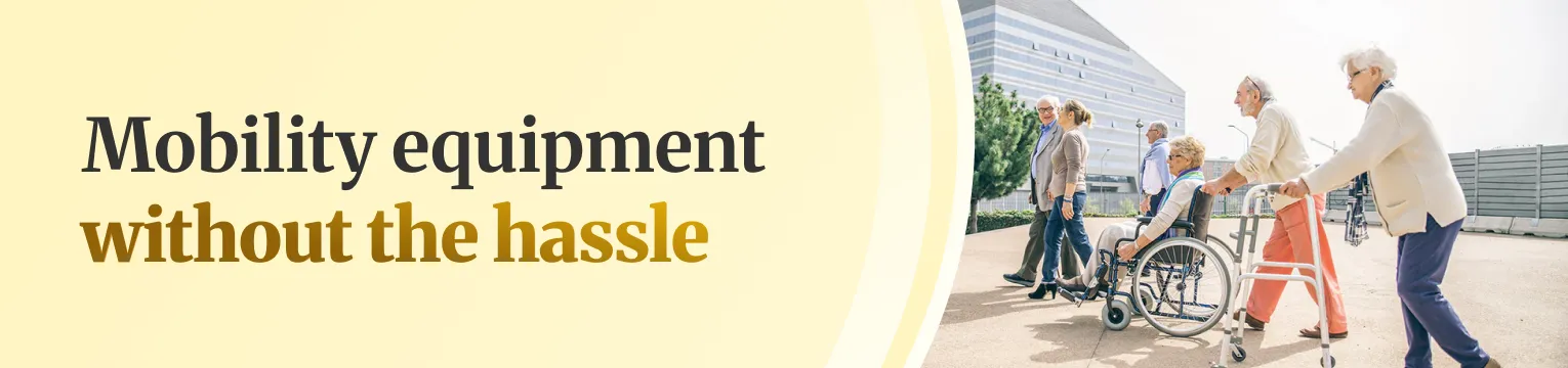 Mobility equipment without the hassle