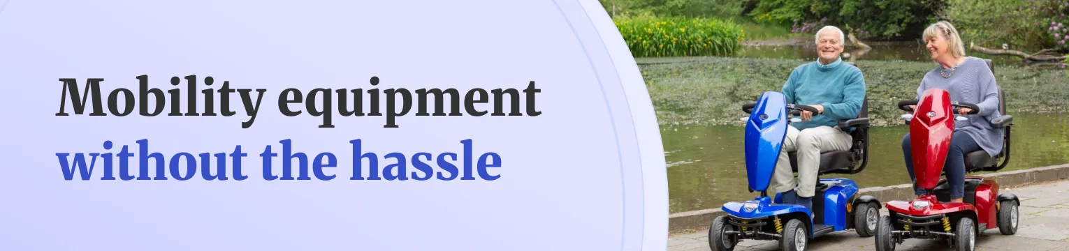 Mobility equipment without the hassle