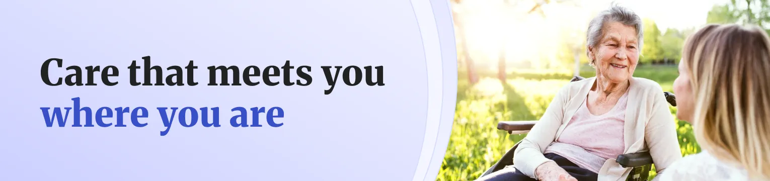 Care that meets you where you are