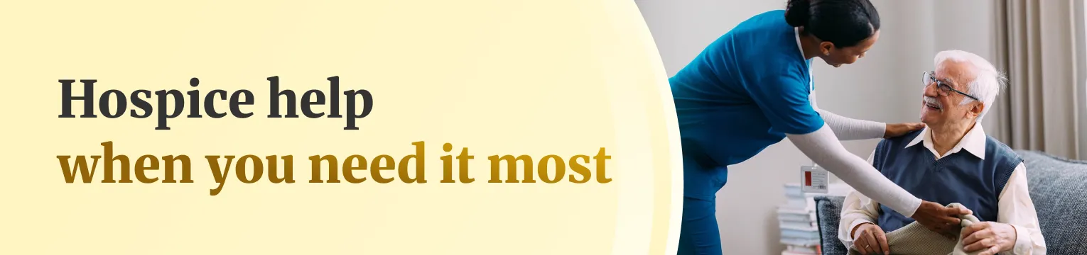 Hospice help when you need it most
