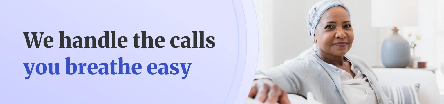 We handle the calls you breathe easy