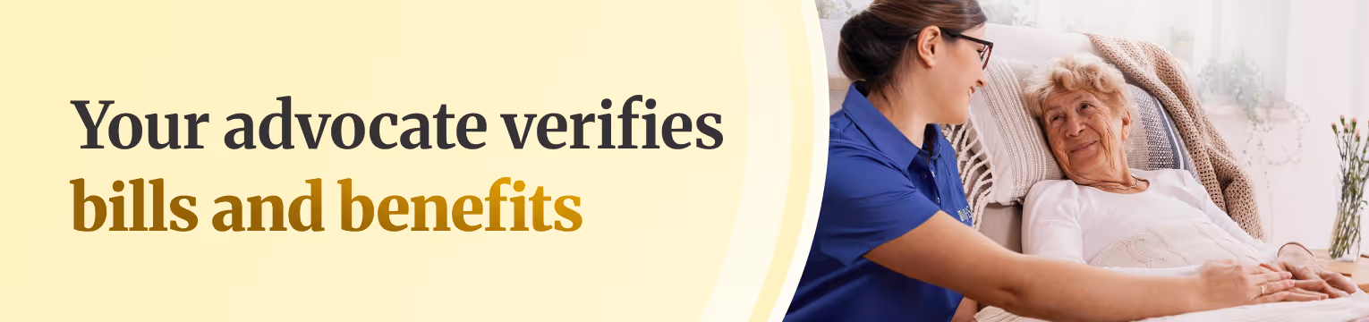 Your advocate verifies bills and benefits