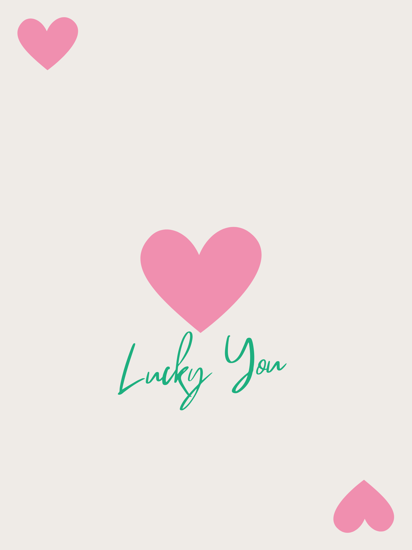 Poster contaning words "Lucky You" in green cursive, with Pink hearts in top left and bottom right corners as well as a little larger one in the center right above the Lucky You words.