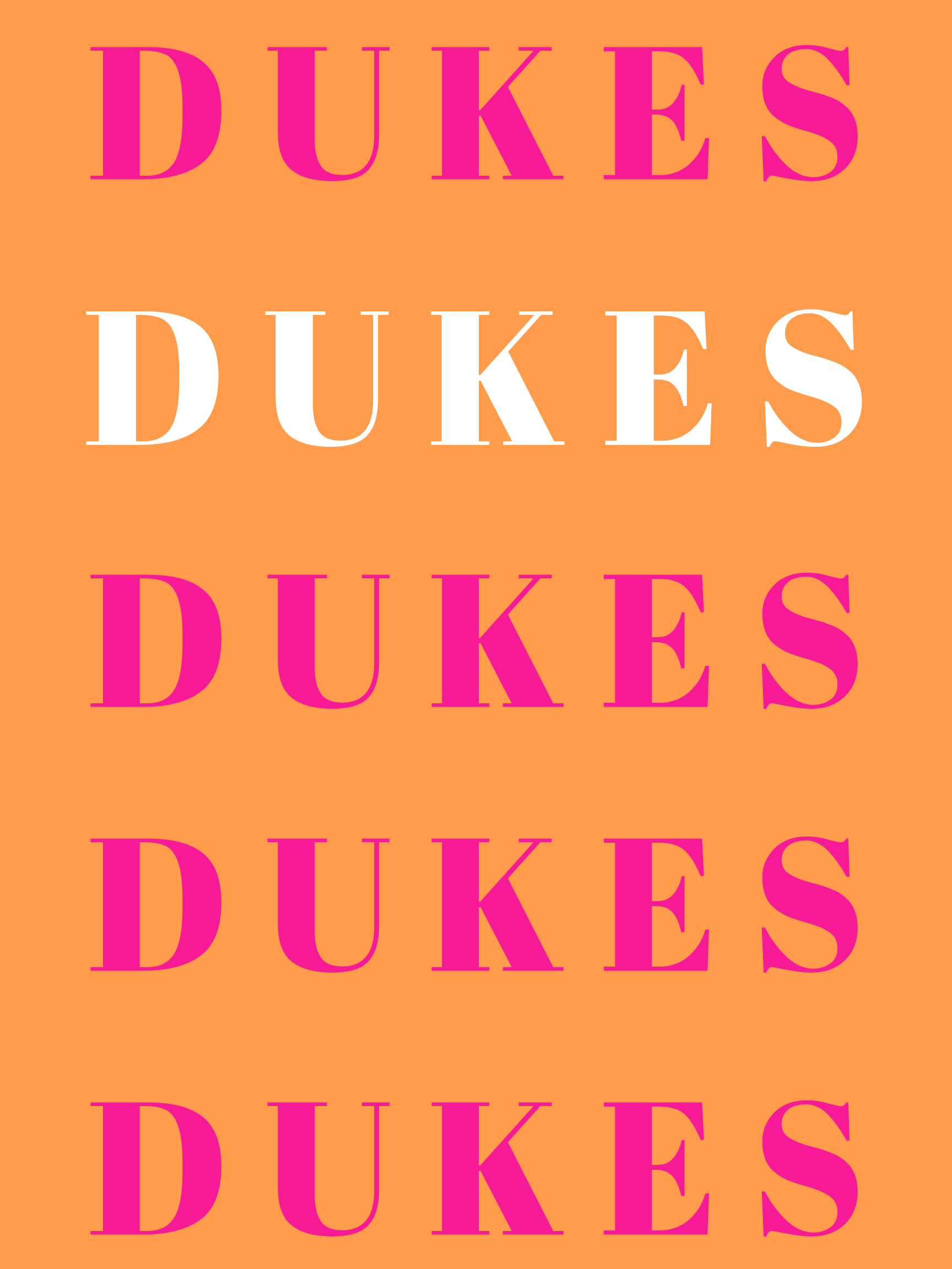 Poster with a bright orange background, with the word 'DUKES' is repeated 5 times down the center, all being hot pink except for the second row