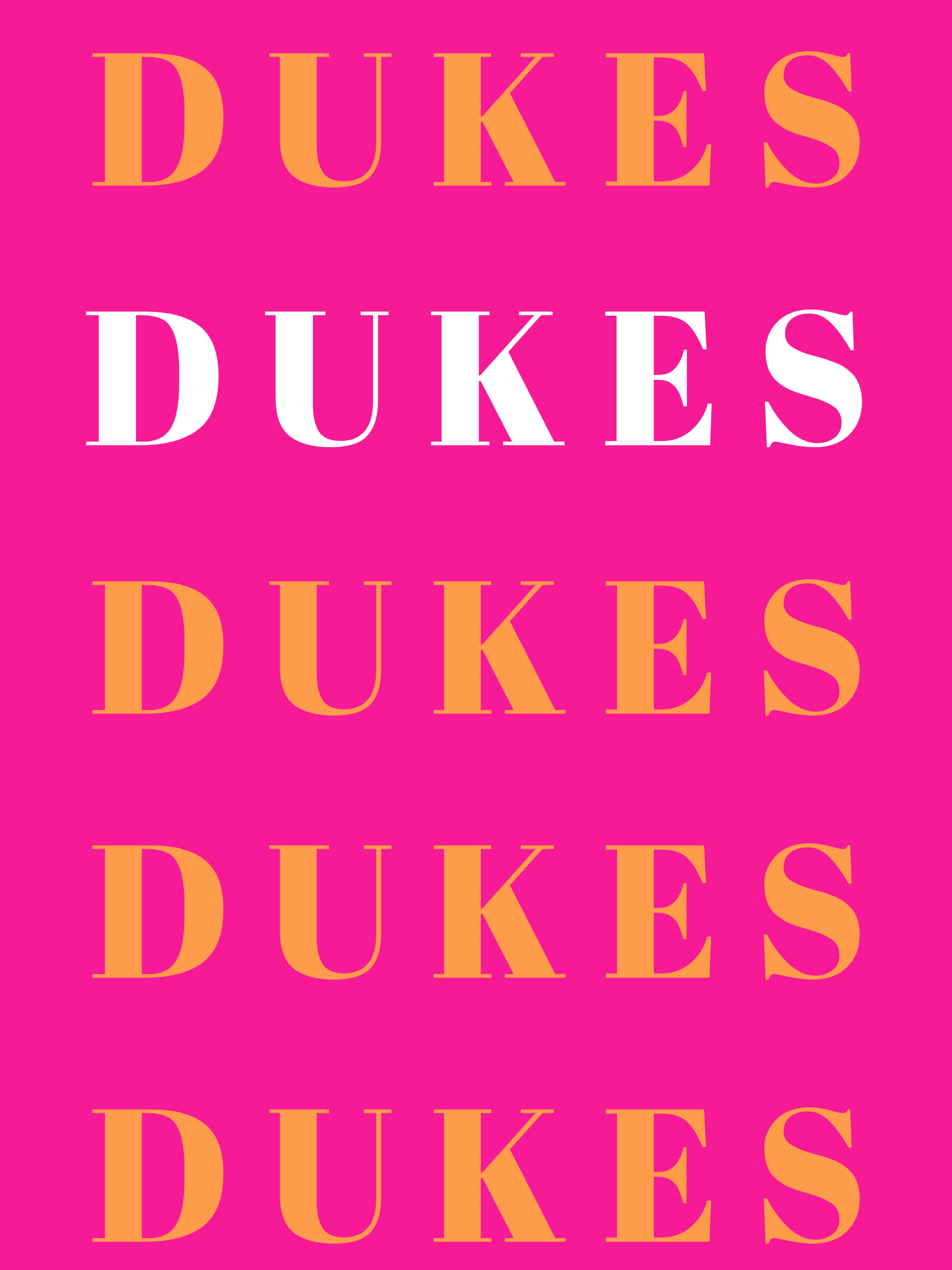 Poster with a hot pink background, with the word 'DUKES' is repeated 5 times down the center, all being orange except for the second row