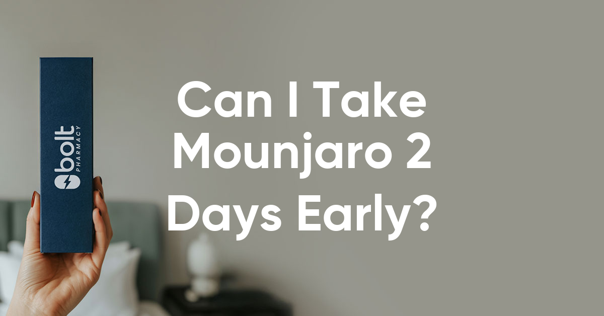 can i take mounjaro 2 days early