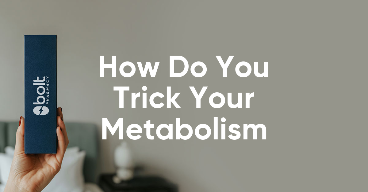 how do you trick your metabolism