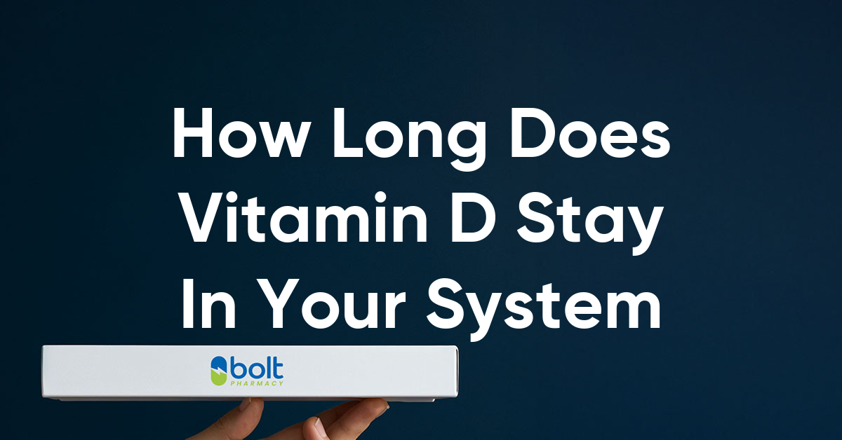 how long does vitamin d stay in your system