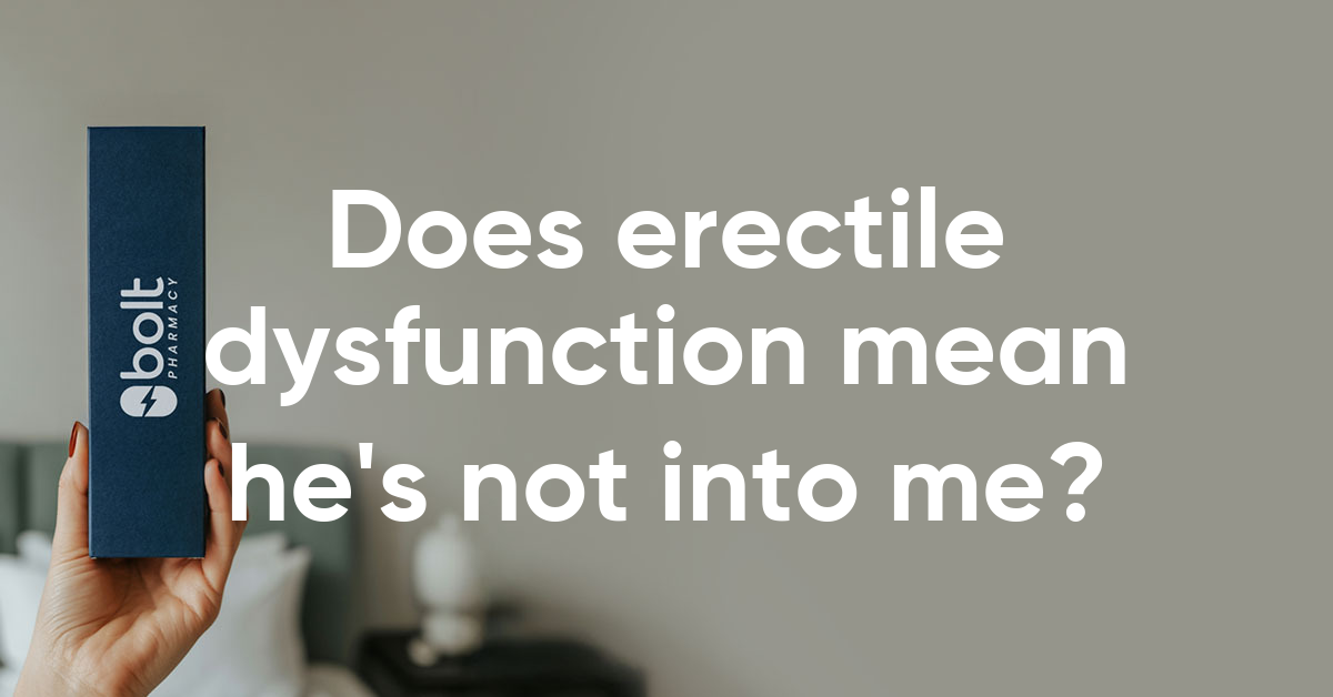 does erectile dysfunction mean he not attracted to me