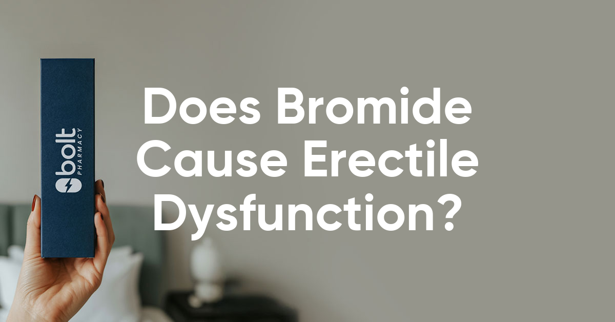 does bromide cause erectile dysfunction