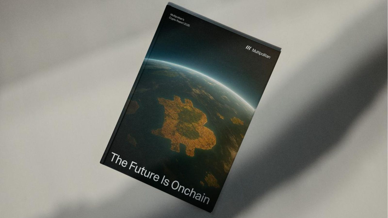 Multipolitan’s Crypto Report 2025 - The Future Is Onchain