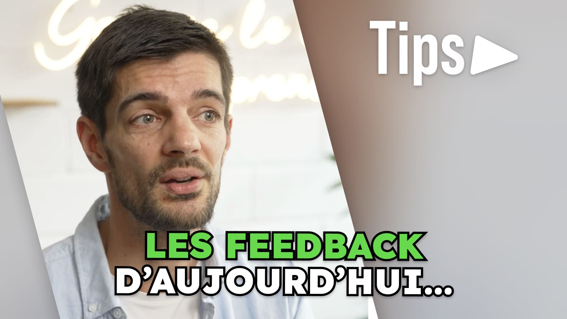 Tips Les feedbacks d'aujourd'hui...