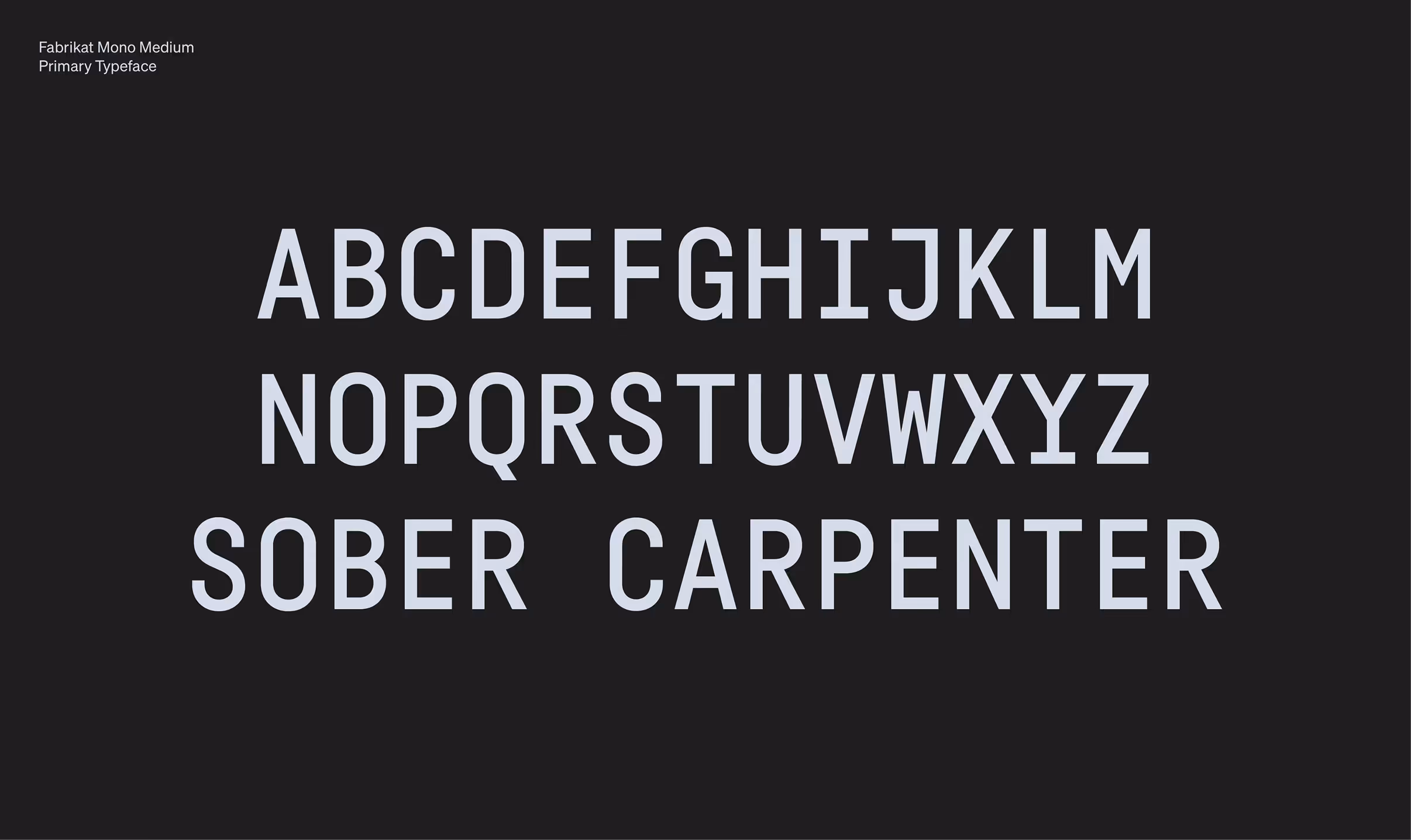 Fabrikat Mono Medium: Primary Typeface of Sober Carpenter.