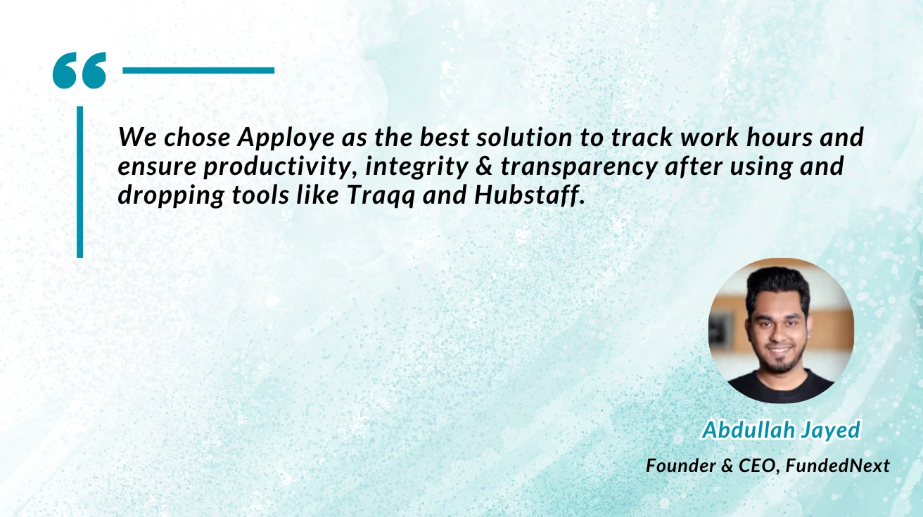 Testimonial praising Apploye for productivity, with photo of Abdullah Jayed, founder of FundedNext.