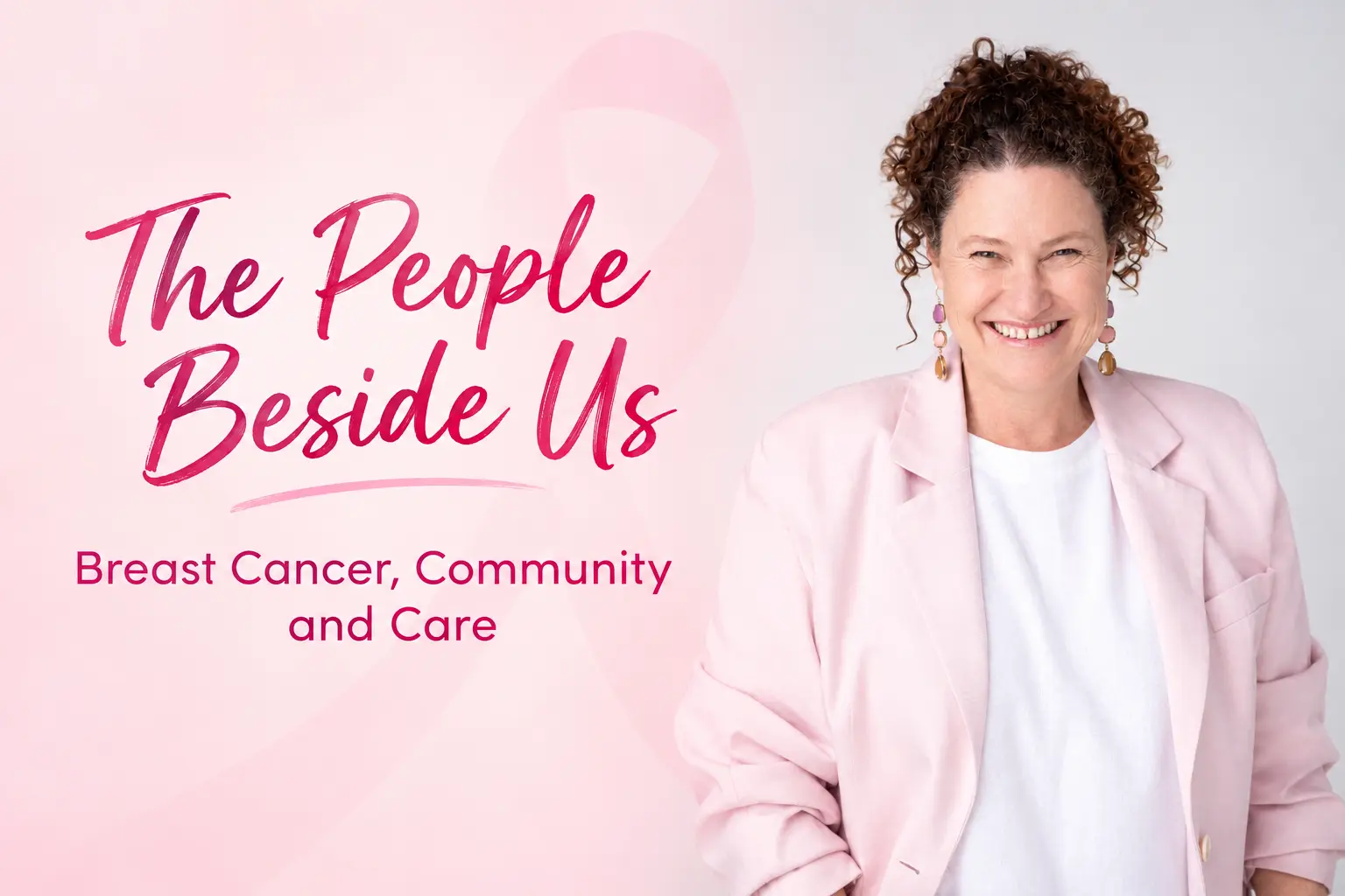 A graphic featuring a smiling woman with curly hair alongside pink cursive text reading "The People Beside Us" and "Breast Cancer, Community and Care" against a light pink background with a subtle ribbon watermark.