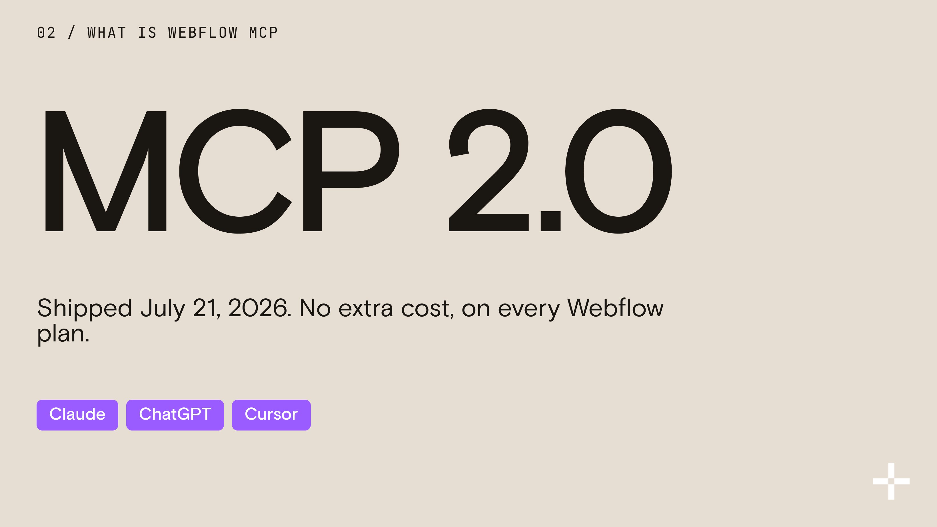 MCP 2.0 shipped July 21, 2026, at no extra cost on every Webflow plan, for Claude, ChatGPT and Cursor