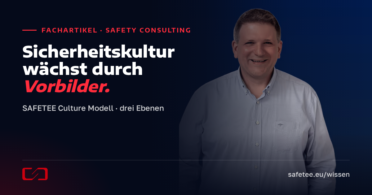 Sicherheitskultur wächst durch Vorbilder: das SAFETEE Culture Modell