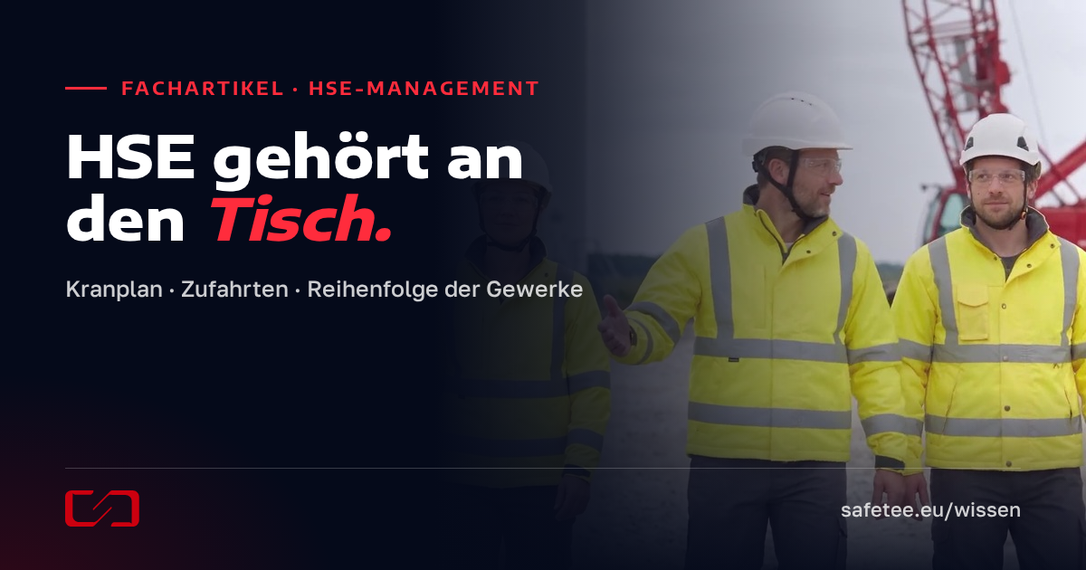 HSE gehört an den Tisch: Kranplan, Zufahrten, Reihenfolge der Gewerke