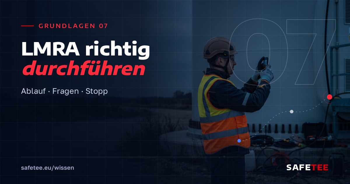 Grundlagen 07: LMRA: Last Minute Risk Assessment richtig durchführen