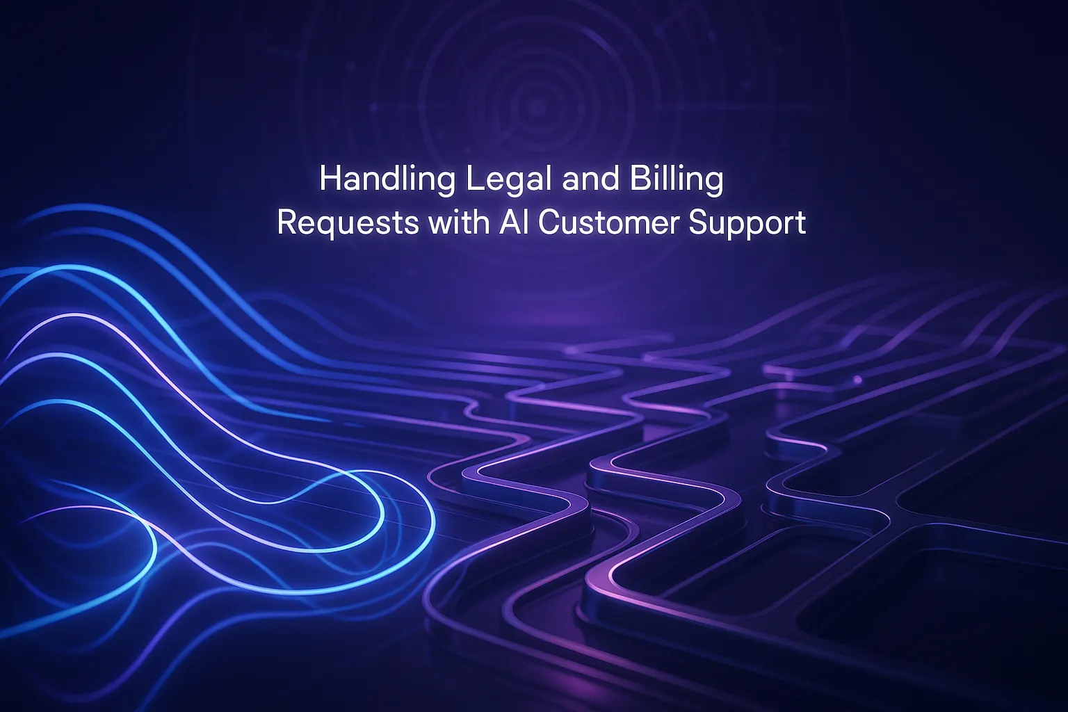 Handling Legal and Billing Requests with AI Customer Support