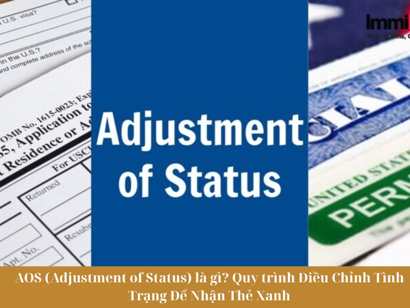 AOS (Adjustment of Status) là gì? Quy trình Điều Chỉnh Tình Trạng Để Nhận Thẻ Xanh