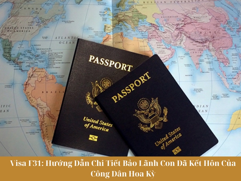 Visa F31: Hướng Dẫn Chi Tiết Bảo Lãnh Con Đã Kết Hôn Của Công Dân Hoa Kỳ