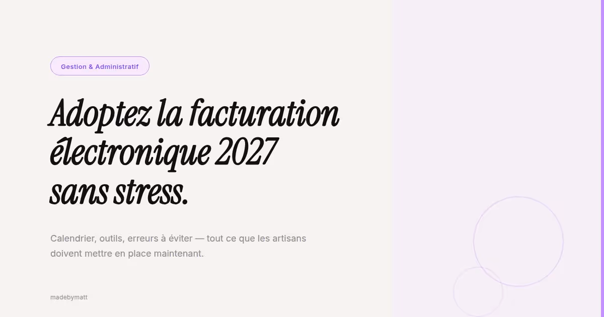 Artisans : adoptez la facturation électronique 2027 sans perdre de temps ni d'argent