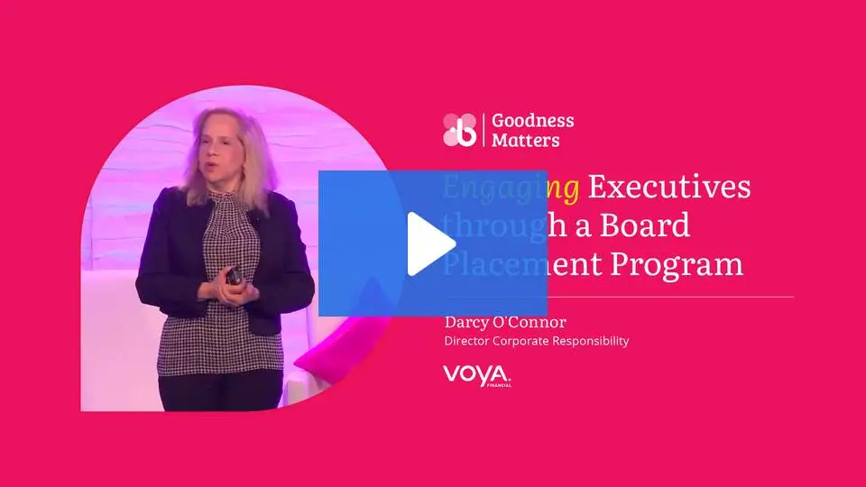 A woman stands and speaks on stage with a pink background. Text reads: “Goodness Matters. Engaging Executives through a Board Placement Program. Darcy O’Connor, Director Corporate Responsibility, Voya Financial.”.