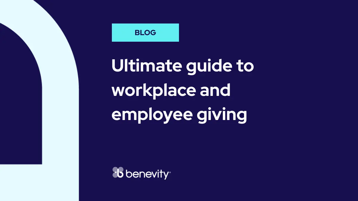 A dark blue graphic with the text BLOG and Ultimate guide to workplace and employee giving above the Benevity logo.
