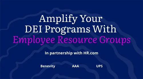 Text graphic with the message: Amplify Your DEI Programs With Employee Resource Groups. In partnership with HR.com. Benevity, AAA, UPS on a blue background with abstract wavy lines.