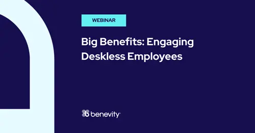 Webinar title slide with text: Big Benefits: Engaging Deskless Employees. The Benevity logo appears at the bottom. Background is dark blue with a light blue arch on the left side.