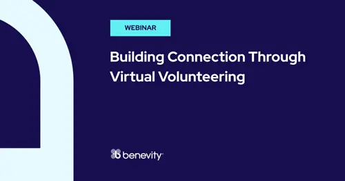 Webinar title slide with text: Building Connection Through Virtual Volunteering. The Benevity logo appears at the bottom.