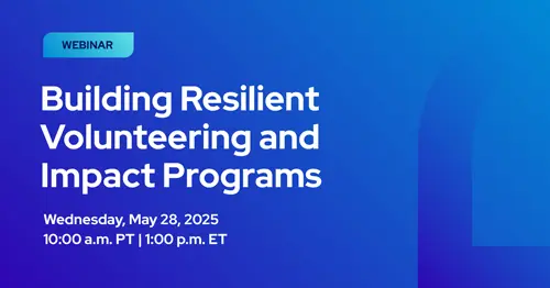 Webinar announcement with blue gradient background. Title: Building Resilient Volunteering and Impact Programs. Date: Wednesday, May 28, 2025. Time: 10:00 a.m. PT | 1:00 p.m. ET.