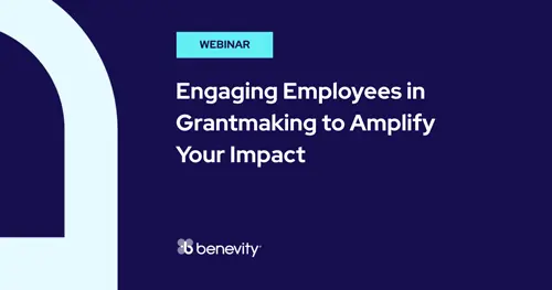 Webinar title slide with text: Engaging Employees in Grantmaking to Amplify Your Impact. The Benevity logo appears at the bottom.