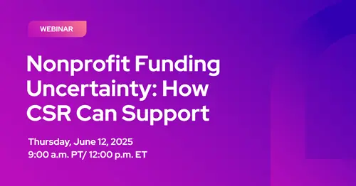 Webinar graphic with a purple gradient background. Text reads: Nonprofit Funding Uncertainty: How CSR Can Support. Thursday, June 12, 2025, 9:00 a.m. PT / 12:00 p.m. ET. Webinar appears in a small pink rectangle.