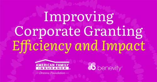 White and yellow text on a pink background reads Improving Corporate Granting Efficiency and Impact above the American Family Insurance Dreams Foundation and Benevity logos.