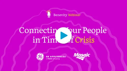 A pink webinar slide with the title Connecting Your People in Times of Crisis. Logos for Benevity, GE Appliances, and Mosaic appear, with a play button over the center.