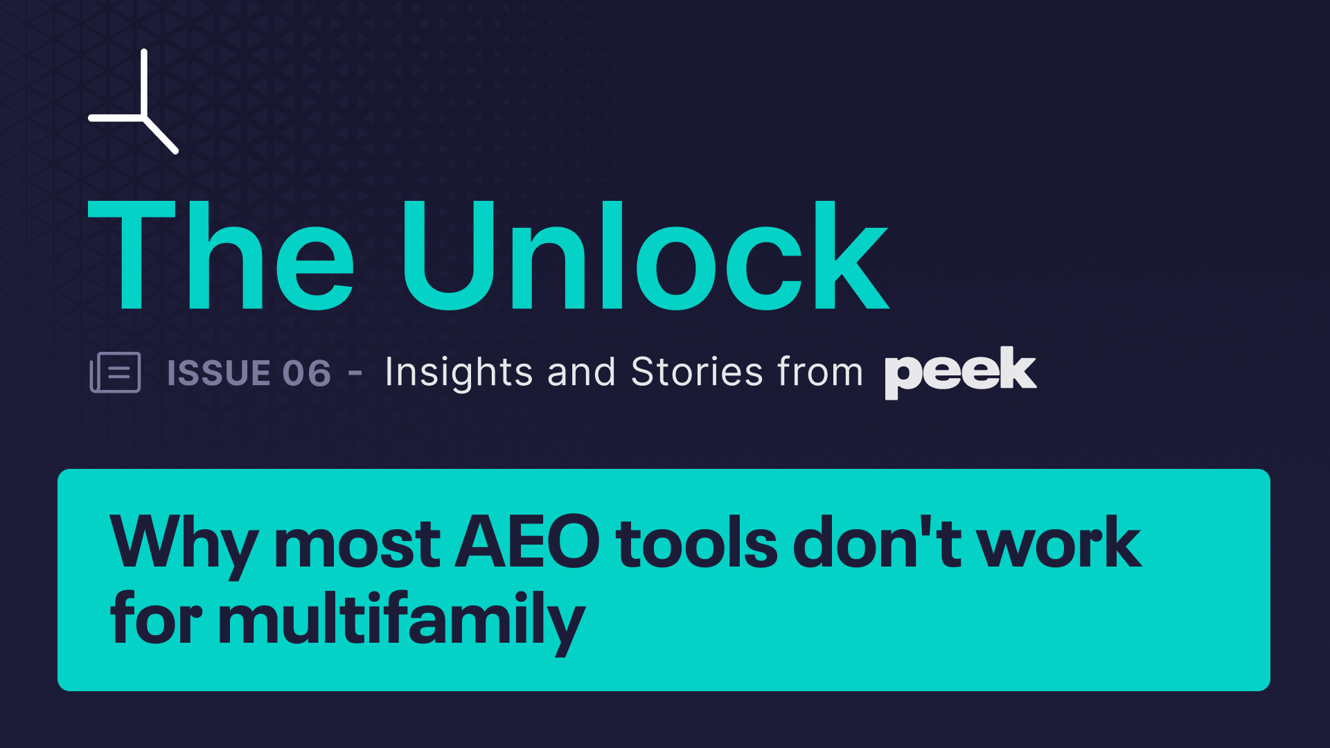 The Unlock Issue 06— Why Most AEO Tools Don't Work for Multifamily