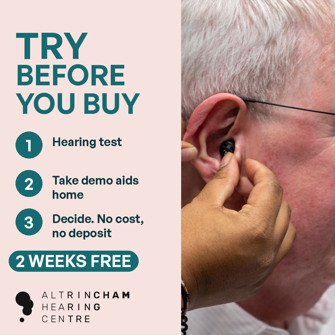 Try before you buy at Altrincham Hearing Centre: 1. Hearing test. 2. Take demo aids home. 3. Decide, with no cost and no deposit. 2 weeks free.