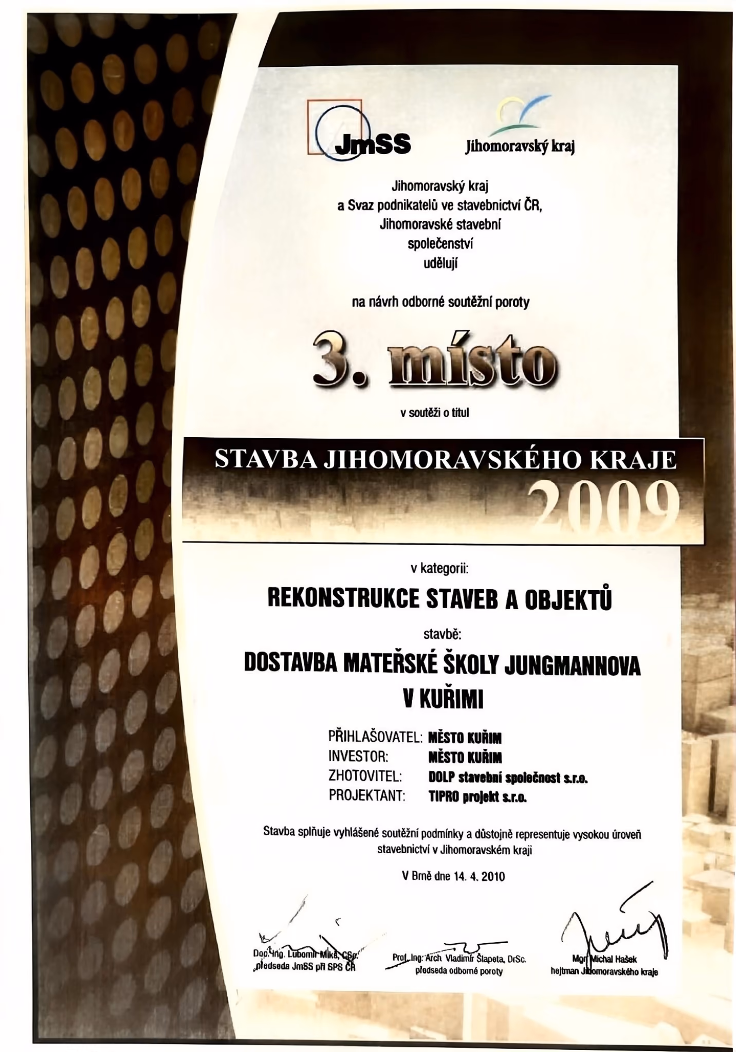 Diplom za 3. místo v soutěži Stavba Jihomoravského kraje 2009 za dostavbu mateřské školy v Kuřimi.