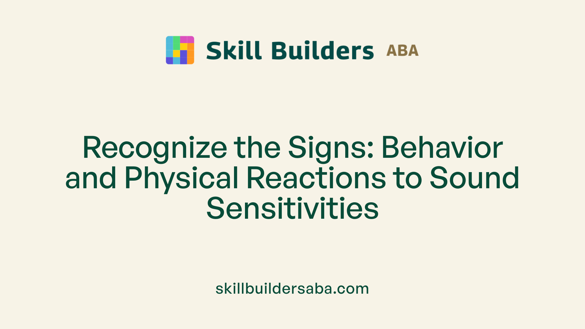 Recognize the Signs: Behavior and Physical Reactions to Sound Sensitivities
