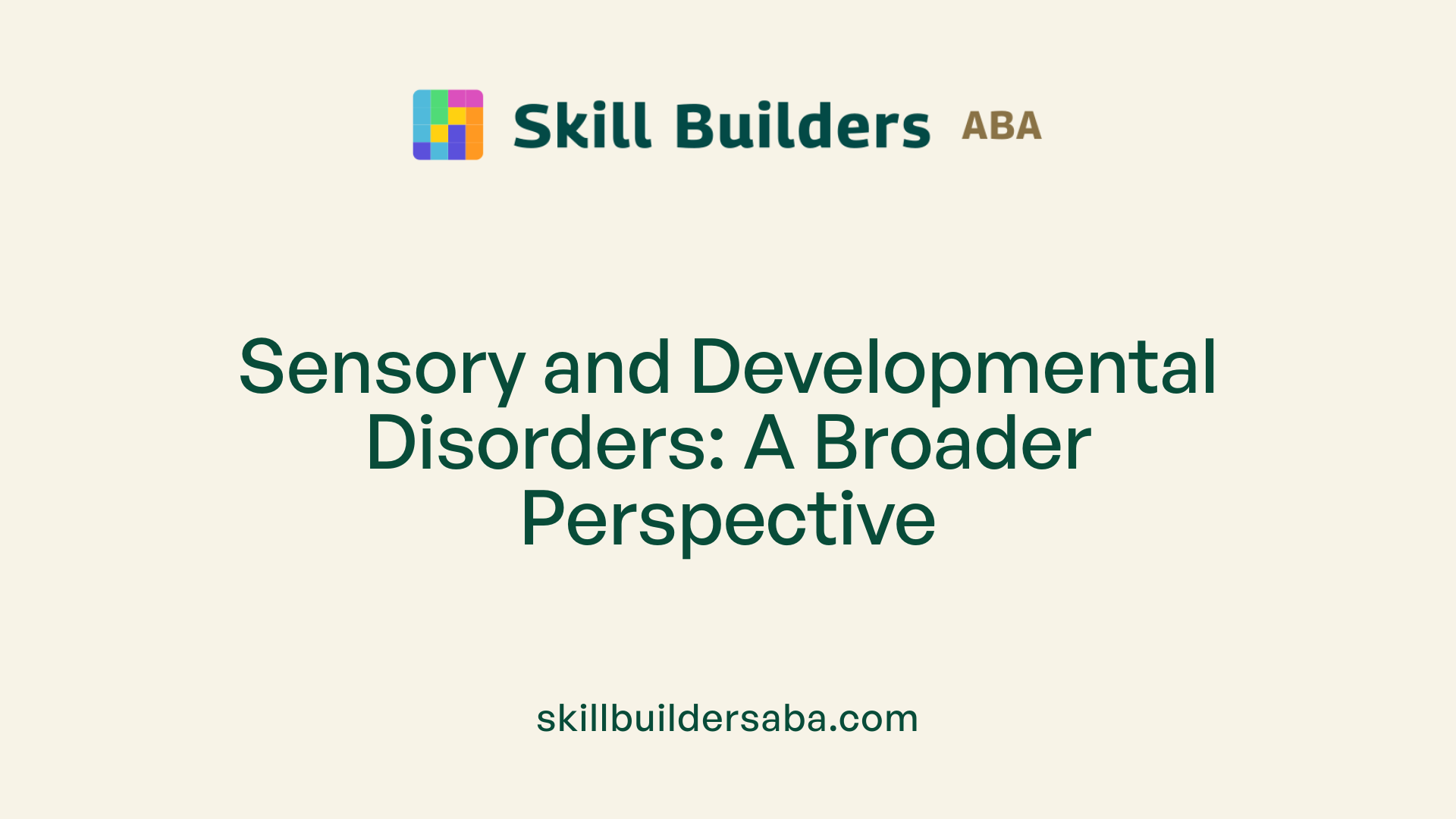 Sensory and Developmental Disorders: A Broader Perspective