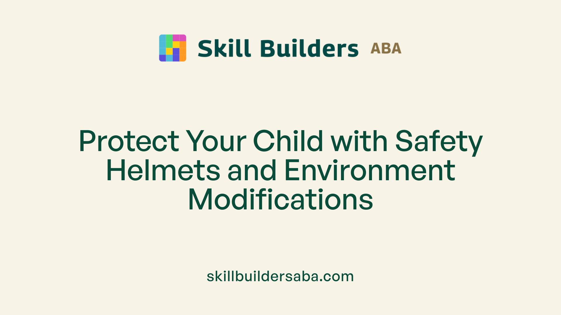 Protect Your Child with Safety Helmets and Environment Modifications