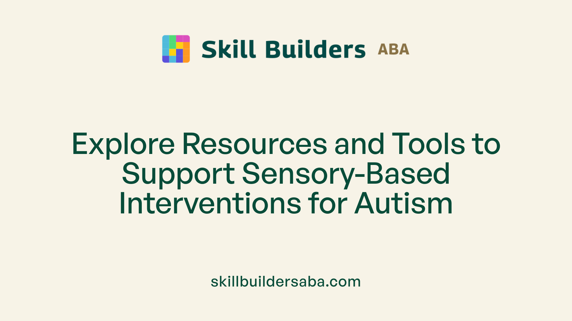 Explore Resources and Tools to Support Sensory-Based Interventions for Autism