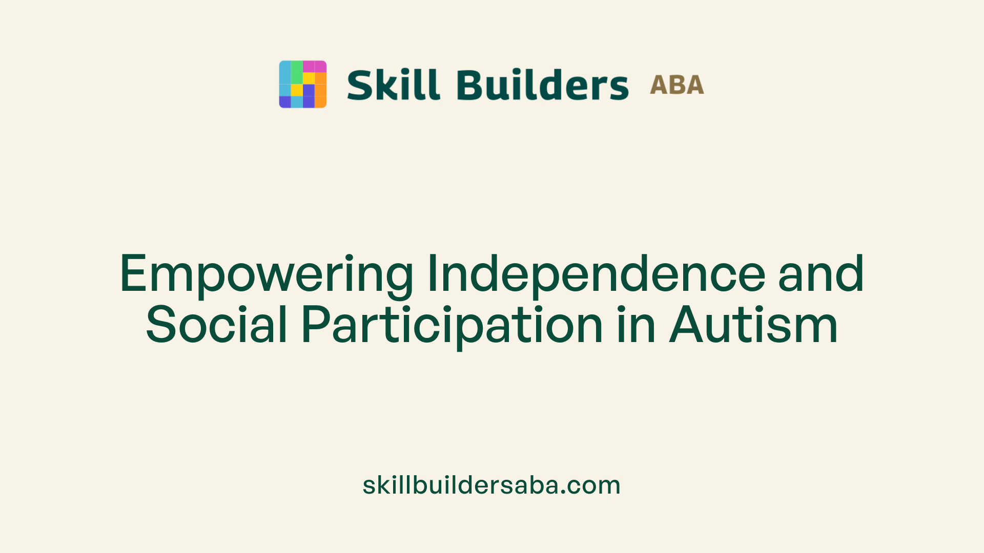 Empowering Independence and Social Participation in Autism