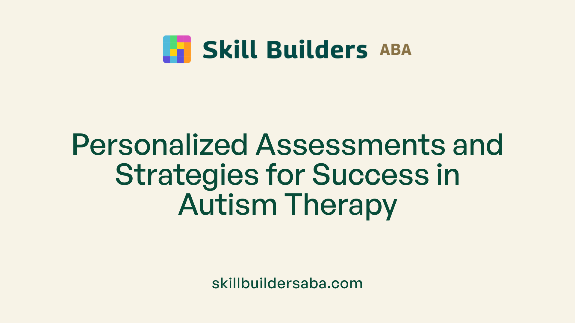 Personalized Assessments and Strategies for Success in Autism Therapy