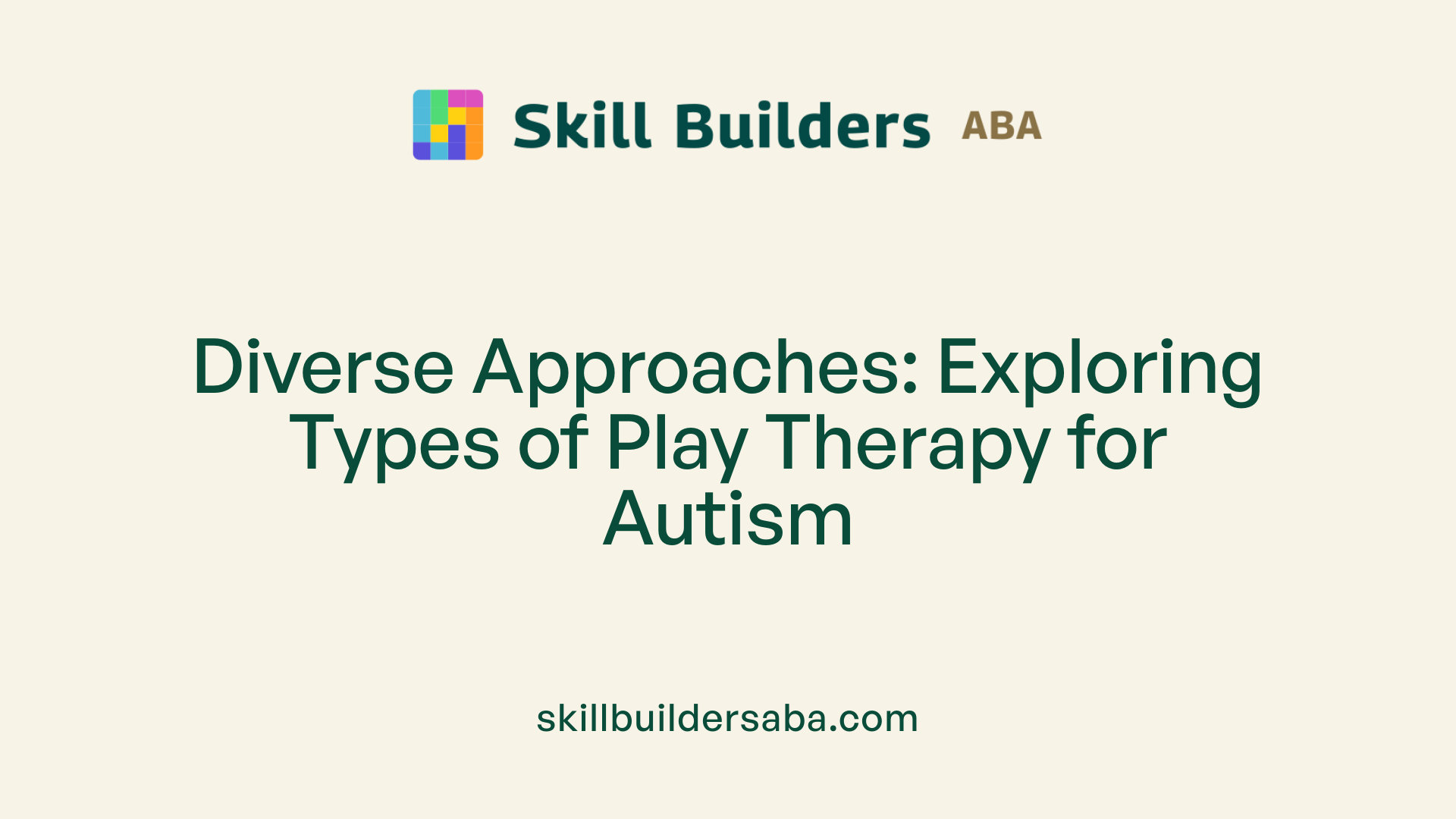 Diverse Approaches: Exploring Types of Play Therapy for Autism