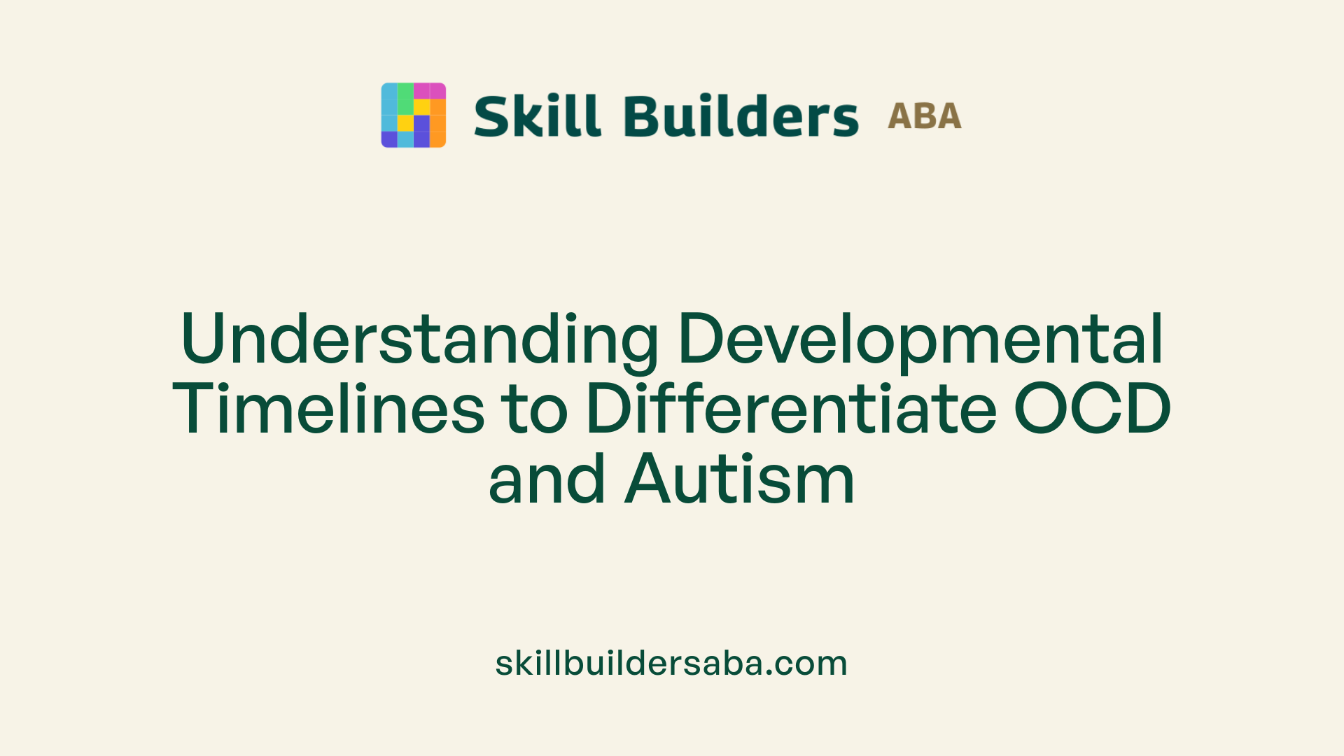 Understanding Developmental Timelines to Differentiate OCD and Autism