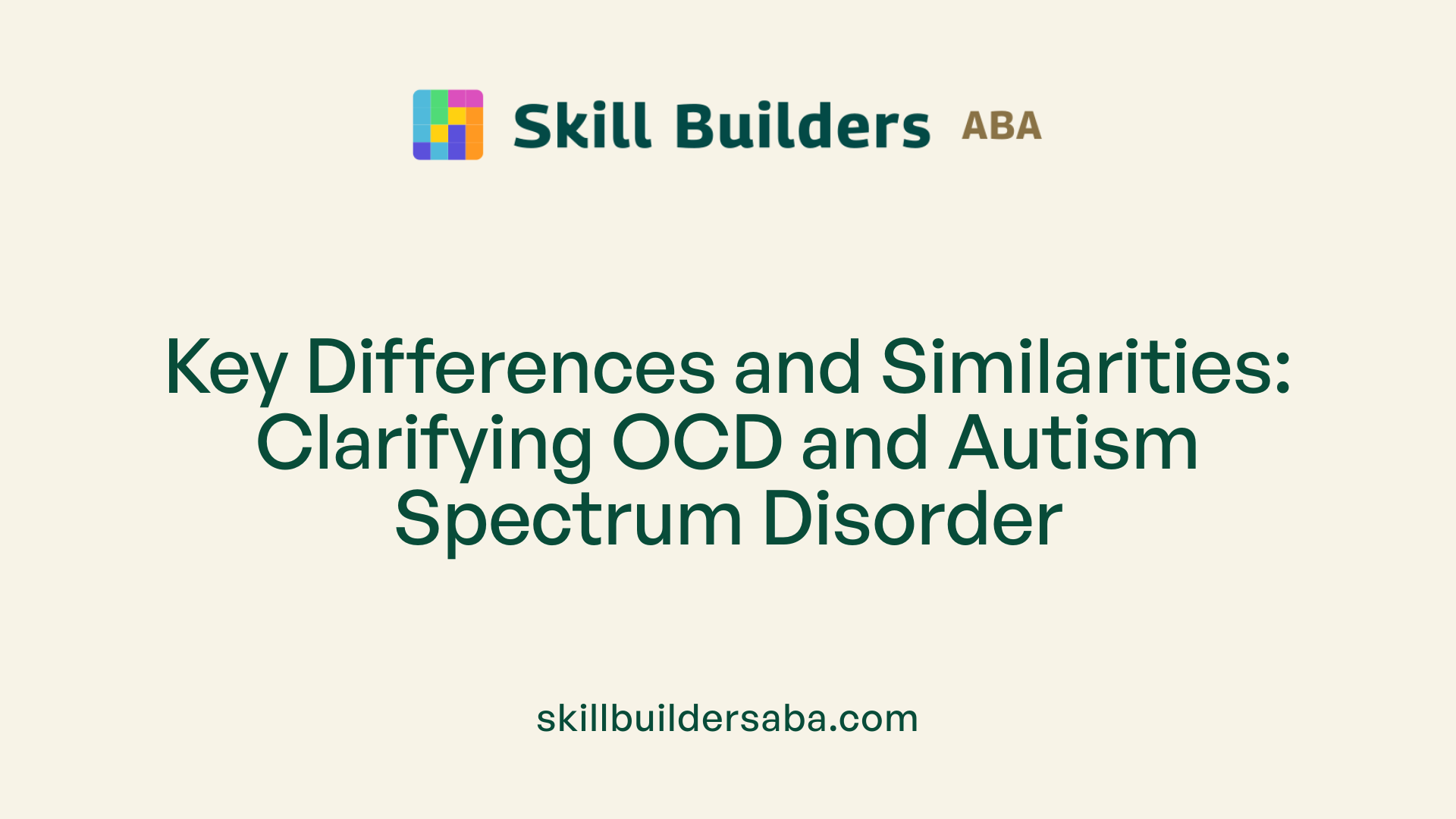 Key Differences and Similarities: Clarifying OCD and Autism Spectrum Disorder